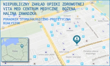 PORADNIA STOMATOLOGICZNO-PROTETYCZNA - NIEPUBLICZNY ZAKŁAD OPIEKI ZDROWOTNEJ  VITA MED CENTRUM MEDYCZNE  BOŻENA HALINA ZAWADZKA - KOMISJI EDUKACJI NARODOWEJ 52/4,  BIAŁYSTOK