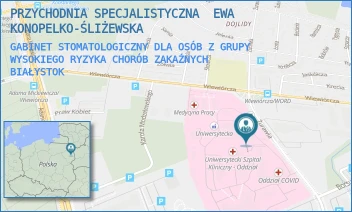 GABINET STOMATOLOGICZNY DLA OSÓB Z GRUPY WYSOKIEGO RYZYKA CHORÓB ZAKAŹNYCH - PRZYCHODNIA SPECJALISTYCZNA  EWA KONOPELKO-ŚLIŻEWSKA - ŻURAWIA BUD. G 14/14,  BIAŁYSTOK